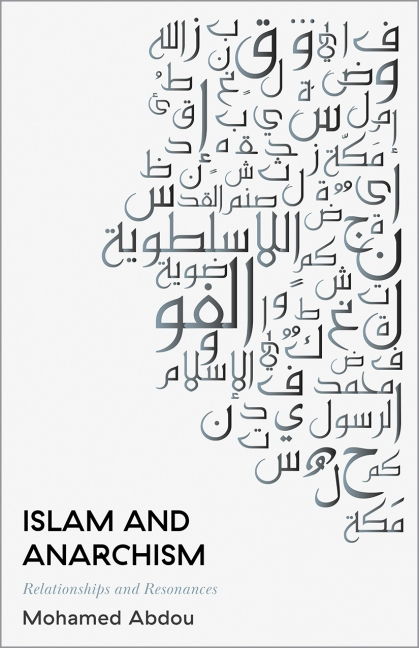Cover of Mohamed Abdou's book, Islam and Anarchism: Relationships and Resonances