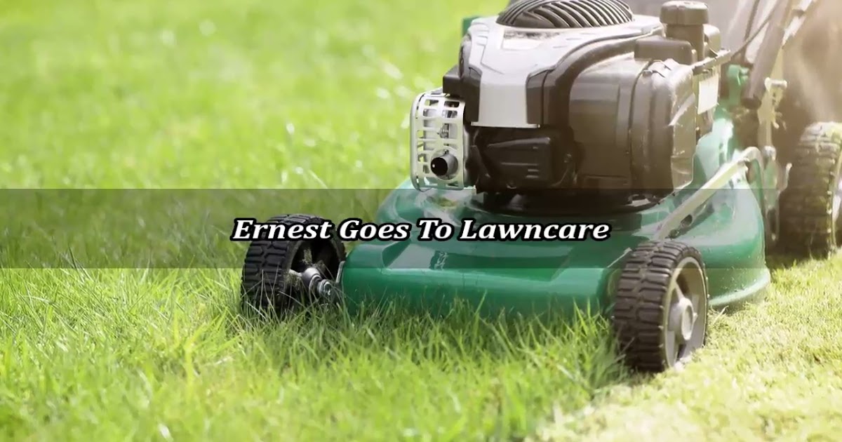 Ernest Goes To Lawncare.mp4