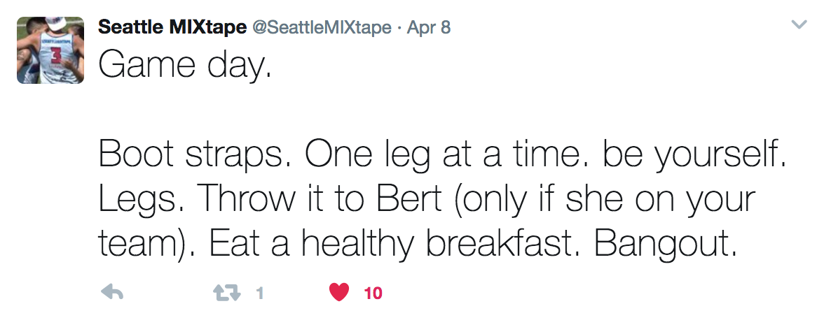 Seattle Mixtape tweets, "Game day. Boot straps. One leg at a time. Be yourself. Legs. Throw it to Bert (only if she on your team). Eat a healthy breakfast. Bangout."