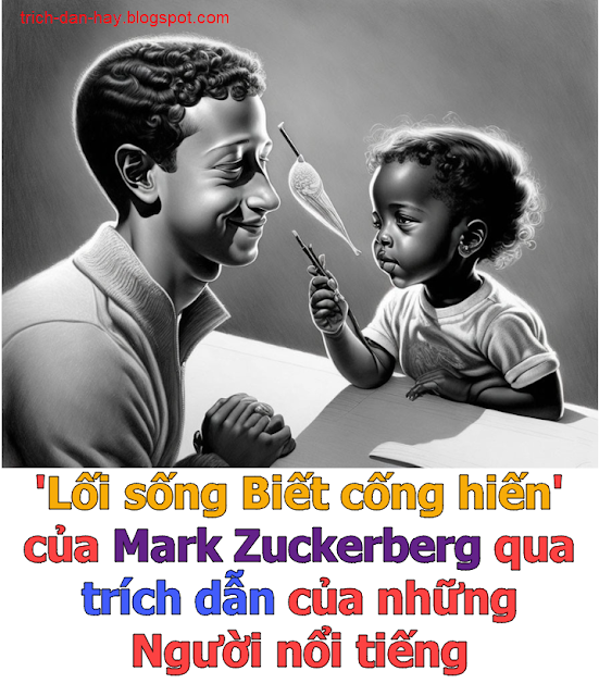 Bàn về 'Lối sống Biết cống hiến' của Mark Zuckerberg qua trích dẫn của những Người nổi tiếng | trich-dan-hay.blogspot.com