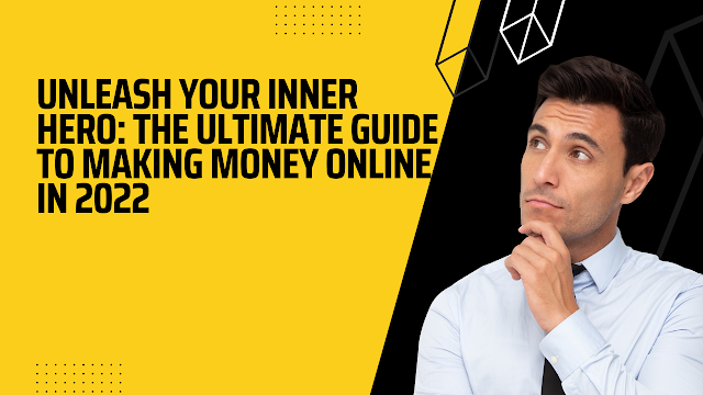 🚀 Unleash Your Inner Hero: The Ultimate Guide to Making Money Online in 2022 💰