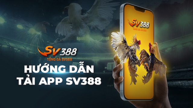 Hướng dẫn tải app sv388