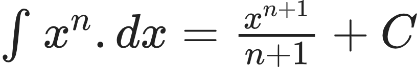 {"type":"$","id":"5-1-0-1-0-0-1-0-1-0","code":"$\\int_{}^{}x^{n}.dx=\\frac{x^{n+1}}{n+1}+C$","font":{"color":"#222222","size":10,"family":"Arial"},"ts":1602845619687,"cs":"5UawUj2WmhiUBpbG8BlQ3Q==","size":{"width":136,"height":21}}