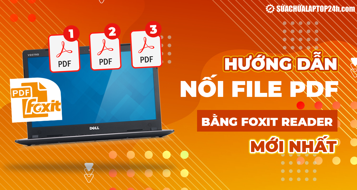 Cách nối file PDF bằng Foxit Reader