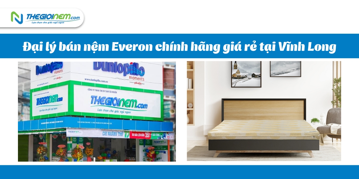 Đại Lý Bán Nệm Everon Chính Hãng Giá Rẻ Tại Vĩnh Long