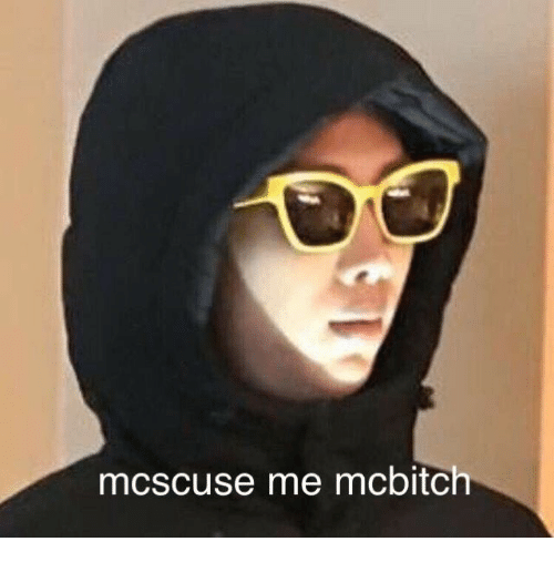 McScuse Me McBitch | McScuse Me Meme on ME.ME