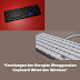 "Keuntungan dan Kerugian Menggunakan Keyboard Wired dan Wireless"