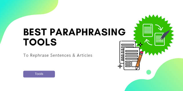 The Best Paraphrasing Tools That Help Students In Their Academic Writing: