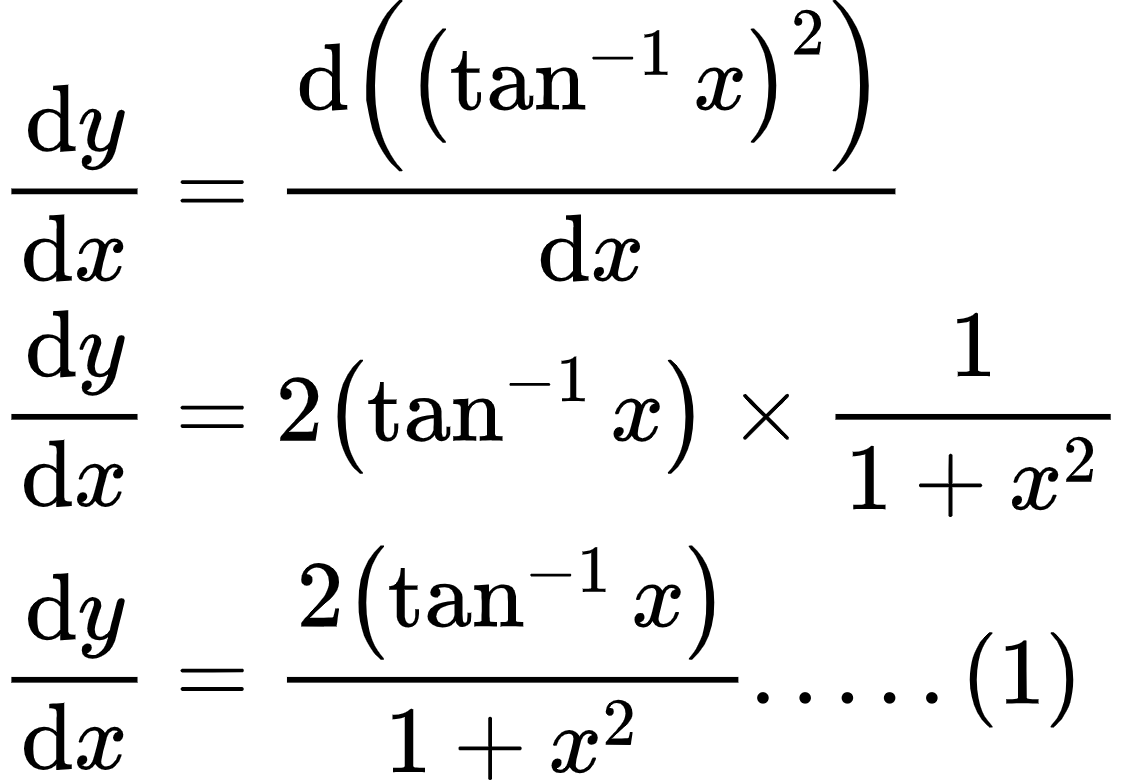 {"type":"align*","id":"1-1-0-1-1-1-2-1-1-1-1-1-0-1","code":"\\begin{align*}\n{\\diff{y}{x}}&={\\diff{\\left(\\left(\\tan^{-1}x\\right)^{2}\\right)}{x}}\\\\\n{\\diff{y}{x}}&={2\\left(\\tan^{-1}x\\right)\\times\\frac{1}{1+x^{2}}}\\\\\n{\\diff{y}{x}}&={\\frac{2\\left(\\tan^{-1}x\\right)}{1+x^{2}}.....\\left(1\\right)}\t\n\\end{align*}","font":{"size":10,"color":"#000000","family":"Arial"},"ts":1598873880511,"cs":"F6RJqQSqqZm7vMVksg+TmA==","size":{"width":186,"height":129}}