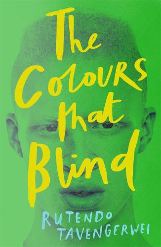 The Colours That Blind by Rutendo Tavengerwei