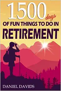 1500 Days of Fun Things to Do in Retirement