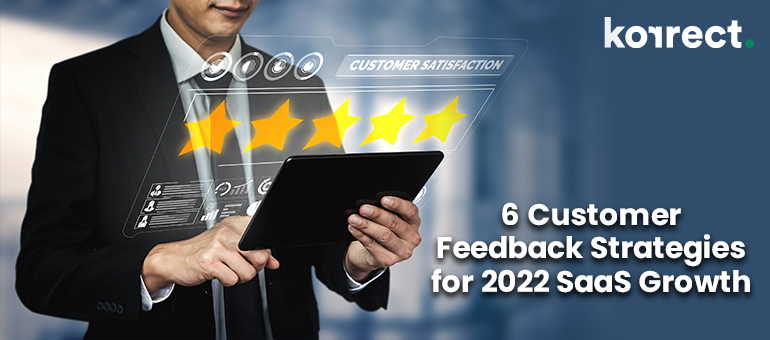 6 Customer Feedback Strategies for 2022 SaaS Growth