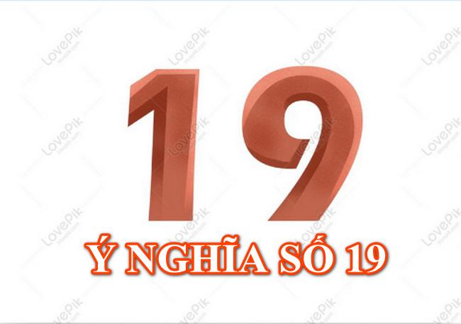 Ý nghĩa của số 19 và số 19 kết hợp với con số nào thì đẹp?