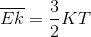 \overline{Ek}=\frac{3}{2}KT