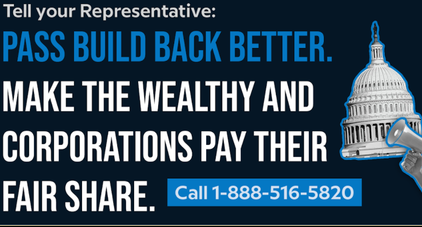 Graphic with text: Tell your Representative: Pass Build Back Better. Make the Wealthy and Corporations Pay Their Fair Share. Call 1-888-516-5820