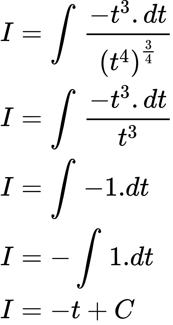 {"id":"2-0-0-0-0-0-0-0-0-0-0-0-0-0-0-0-1-1-0-1-1","font":{"family":"Arial","size":10,"color":"#000000"},"type":"align*","code":"\\begin{align*}\n{I}&={\\int_{}^{}\\frac{-t^{3}.dt}{\\left(t^{4}\\right)^{\\frac{3}{4}}}}\\\\\n{I}&={\\int_{}^{}\\frac{-t^{3}.dt}{t^{3}}}\\\\\n{I}&={\\int_{}^{}-1.dt}\\\\\n{I}&={-\\int_{}^{}1.dt}\\\\\n{I}&={-t+C}\t\n\\end{align*}","ts":1602754198289,"cs":"UGphEfaizKjUUmLk3hGJqQ==","size":{"width":100,"height":188}}