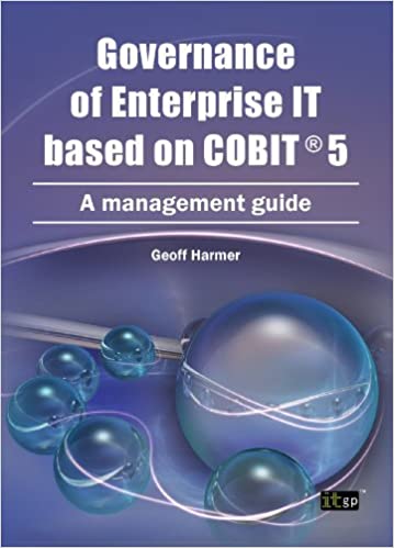 Governance of Enterprise IT based on COBIT 5: A management guide by Geoff Harmer