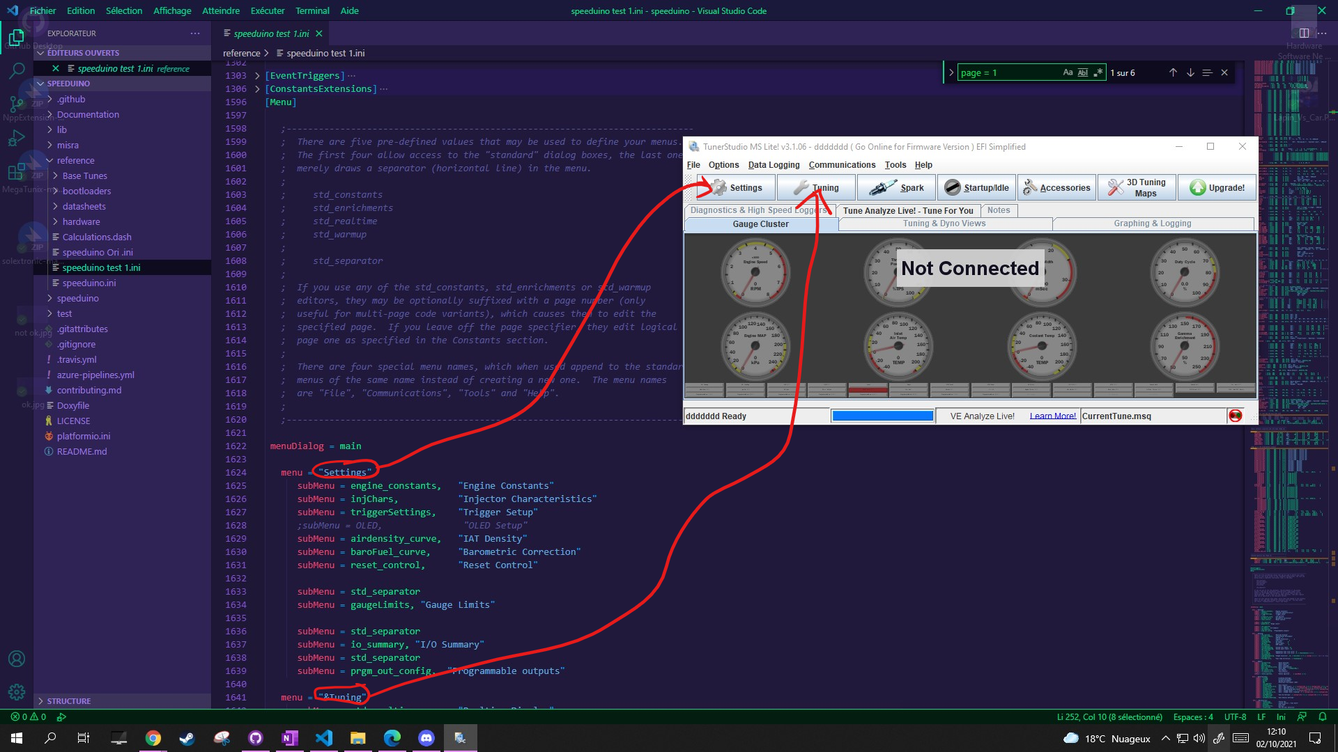 Fichier Edition Sélection 
EXPLORATEUR 
Affichage 
Atteindre Exécuter Terminal Aide 
speeduinotest l.ini X 
reference > speeduinotest l.ini 
1383 > [EventTriggers] • 
1386 > [ConstantsExtensions] • 
speeduino test I.ini - speeduino - Visual Studio Code 
x 
page = 1 
Aa 
I sur6 
P 
Éii 
"Communications", "Tools " and "H 
{9} 
X speeduino test 1 .ini reference 
SPEEDUINO 
ct;: .github 
„.._Documentation 
> lib 
> misra 
v reference 
1596 
1597 
1598 
Isgg 
1 sea 
1601 
1682 
1683 
1634 
1685 
1686 
1687 
1608 
1 sag 
1618 
1611 
1612 
1613 
1614 
1615 
1616 
1617 
1618 
1619 
1628 
1621 
1622 
1623 
1624 
1625 
1626 
1627 
1628 
1629 
1630 
1631 
1632 
1633 
1634 
1635 
1636 
1637 
1638 
1639 
1648 
1641 
[Menu] 
There are five 
rhe first four 
used to define your 
menus 
merely 
std 
std 
std 
std 
std 
If you 
draws a 
pre-defined values that may be 
GLtow access to the "stündard" 
separator (horizontal line) in 
dialog boxes, the Last on 
the menu. 
TunerStudio MS Lite! v3.I .06 - ddddddd (Go Online for Firmware Version ) EFI Simplified 
Eile Options Qata Logging Communications 1001s Help 
Base Tunes 
•boatloaders 
datasheets 
hardware 
Calculations.dash 
speeduino Ori .ini 
speeduino test 1 .ini 
speeduino.ini 
speeduino 
> test 
.gitattributes 
.gitignore 
! .travis.yml 
! azure-pipelines.yml 
contributing.md 
¯ Doxy-file 
LICENSE 
platformio.ini 
6) README.md 
> STRUCTURE 
@0A0 
Settings 
Diagnostics & High Speed 
Gauge Cluster 
ddddddd Ready 
ning 
constants 
enri chments 
reattime 
warm up 
separator 
use any of the std constants, std enrichments or d warmup 
ogg r 
Spark Startup/ldle 
Notes 
Tune Analyze Live! - Tune For You 
Tuning & Dyno Views 
Not Connected 
3D Tuning 
Graphing & Logging 
editors, they may be optionalty suffixed with a page nu e," (only 
useful for multi-page code variants), which causes th 
to edit the 
specified page. If you leave off the page specifier they edit Logical 
page one as specified in the Constants section. 
There are four special menu names, which when us append to the standa 
menus of the same name instead of creating a n 
The menu names 
one. 
VE Analyze Live! 
menuDia10g = 
mal n 
menu 
subMenu = 
engine constants, 
subMenu = 
injChars, 
submenu = 
triggersettings, 
; submenu - 
- OLEO, 
subMenu = 
airdensity_curve, 
subMenu = 
baroFue1 curve, 
subMenu = 
reset control, 
subMenu = 
std _ separator 
subMenu = 
subMenu = 
subMenu = 
subMenu = 
subMenu = 
"Engine Constants" 
"Injector Characteristics" 
"Trigger Setup" 
"OLEO setup" 
"IAT Density" 
"Barometric Correction" 
"Reset Control" 
gaugeLimits, "Gauge Limits " 
std _ separator 
io summary, "I/O Summary" 
std _ separator 
prgm_out_confi 
grammable 
outputs" 
menu = 
Leam_LdnLeL CurrentTune.msq 
Li 252, Col 10 (8 sél«tionné) 
180C Nuageux A 
Espaces 
Upg rade! 
UTF-8 
LF Ini O 
12: 10 
02/10/2021