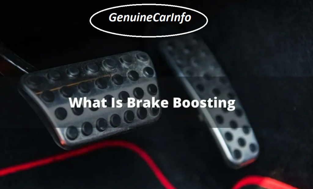 What is brake boosting?