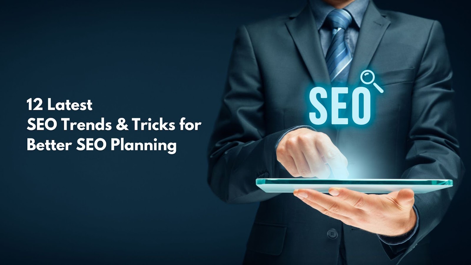 12 Latest SEO Trends & Tricks for Better SEO Planning