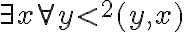 exists xforall y <^2(y, x)