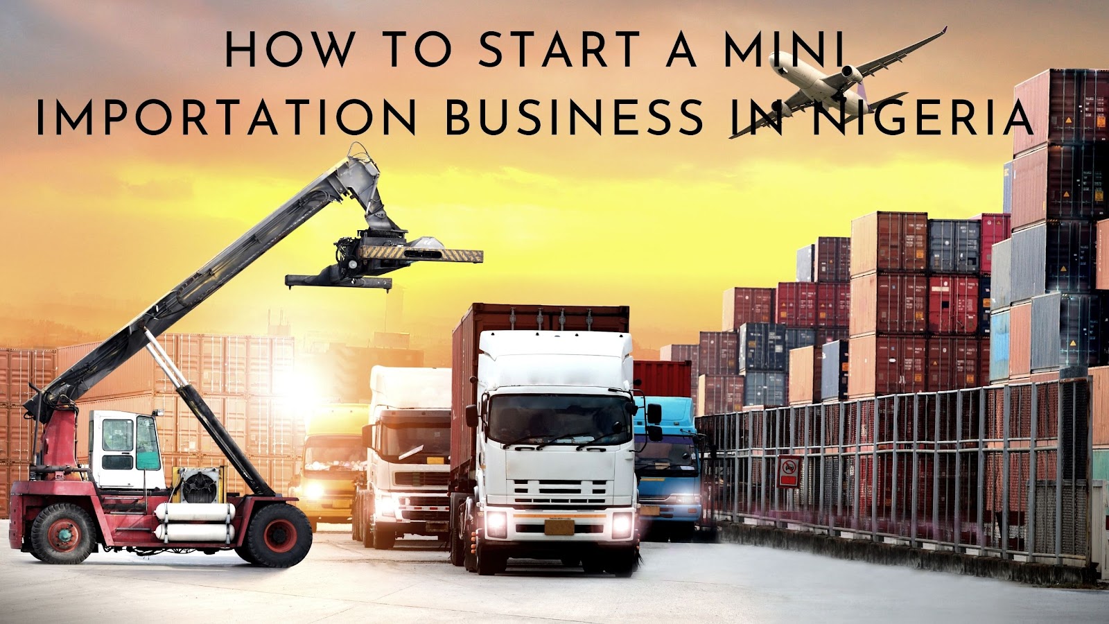 How to Start a Mini Importation Business in Nigeria in 6 steps