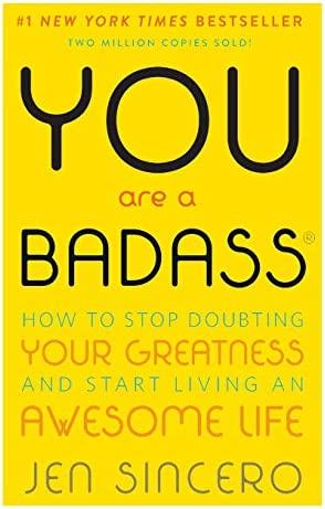 You Are a Badass: How to Stop Doubting Your Greatness and Start Living an Awesome Life: Sincero, Jen: 9780762447695: Amazon.com: Books