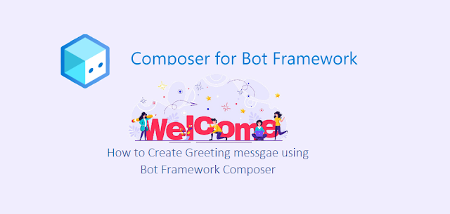 Send welcome message to users using Bot Framework Composer