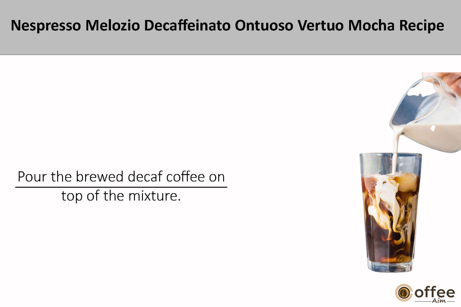 In this image i explain Pour the brewed decaf coffee on top of the mixture.