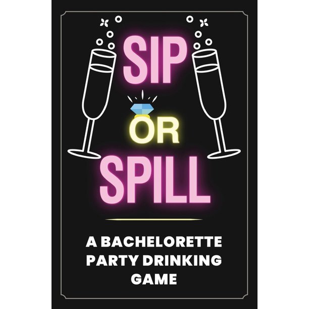 Sip or Spill drinking game for bachelorette party