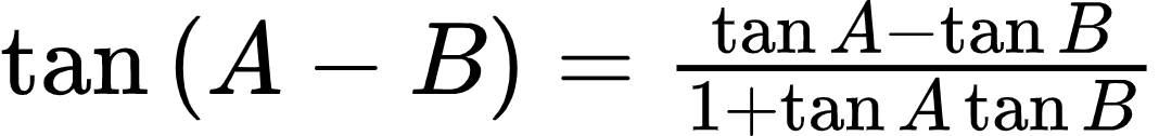{"id":"9-0","type":"$","font":{"family":"Arial","color":"#000000","size":10},"code":"$\\tan\\left(A-B\\right)=\\frac{\\tan A-\\tan B}{1+\\tan A\\tan B}$","ts":1602497490011,"cs":"Em+GJcJB768bendkLOYrLw==","size":{"width":177,"height":20}}