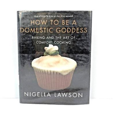 How to Be A Domestic Goddess by Nigella Lawson Baking and Art of Comfort  Cooking 9780786867974 | eBay