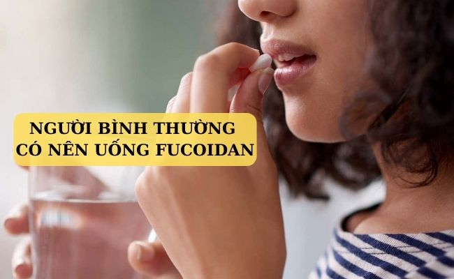 Trả lời câu hỏi về vấn đề "Người bình thường có nên uống Fucoidan hay không?"