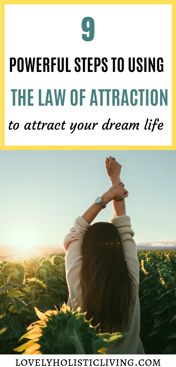 9 powerful steps to using the law of attraction to attract your dream life. How to use law of attraction. 