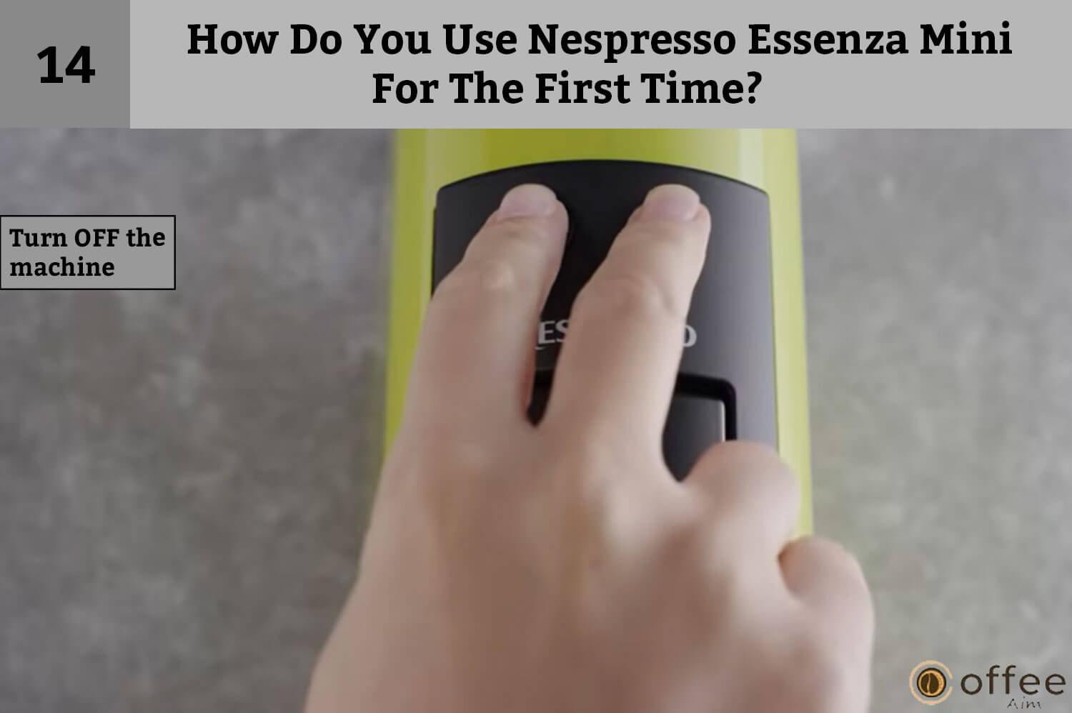 Fourteenth  instruction of How Do You Use Nespresso Essenza Mini For The First Time? is Turn off the machine.