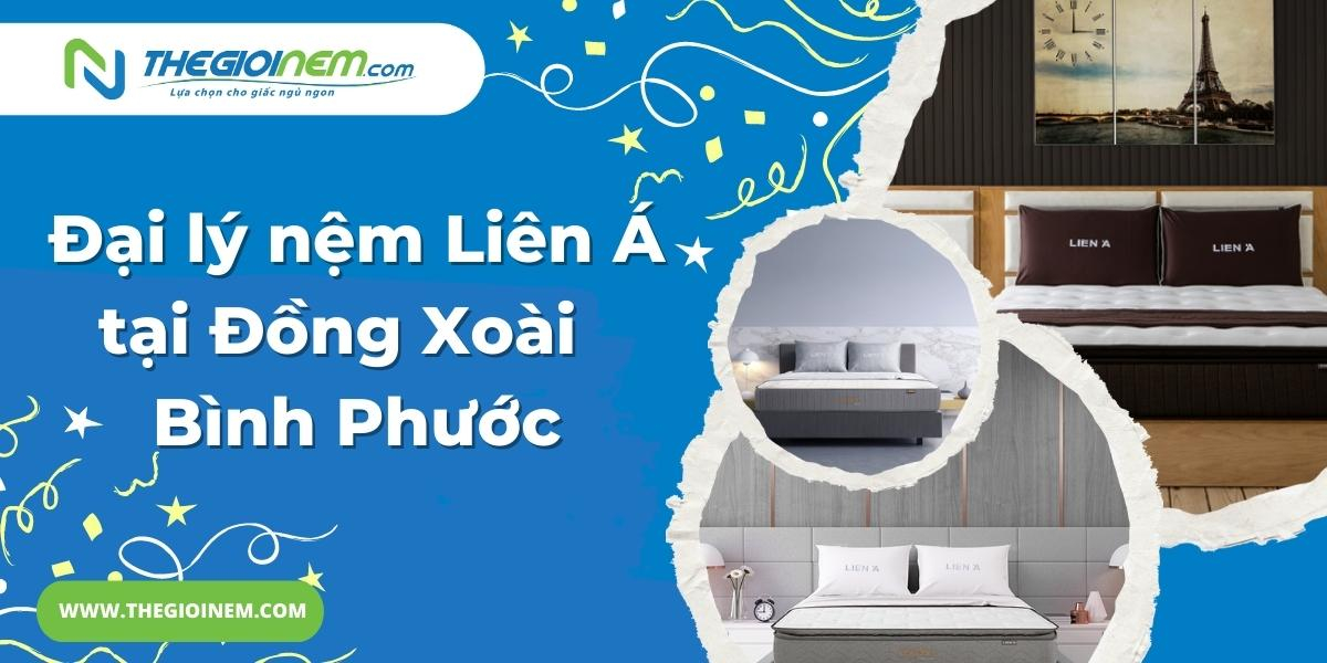 Đại lý nệm Liên Á chính hãng tại Đồng Xoài - Bình Phước