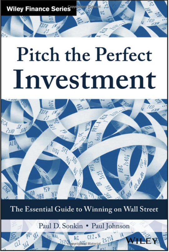 pitch the perfect investment: the essential guide to winning on wall street by paul d. sonkin & paul johnson