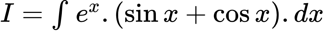 {"id":"2-0-0-0-0-0-0-0-0-0-1-1-1-1-1-1-1-1-1-1-1-0-1-1-1-0-0","font":{"size":10,"color":"#000000","family":"Arial"},"code":"$I=\\int_{}^{}e^{x}.\\left(\\sin x+\\cos x\\right).dx$","type":"$","ts":1601716727159,"cs":"xni1EFP8XNs6T8s/MrlPUA==","size":{"width":184,"height":17}}