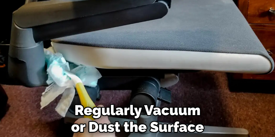 Regularly Vacuum or Dust the Surface