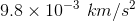 9.8\times10^{-3}\ km/s^2