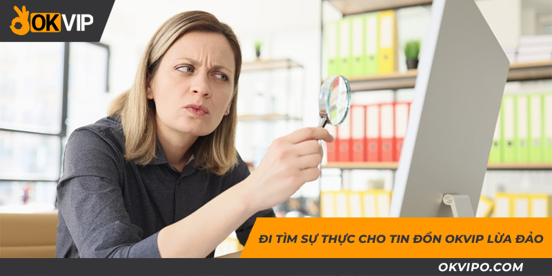 OKVIP Lừa Đảo – Thực Hư Tin Đồn Tập Đoàn Lừa Đảo Người Chơi