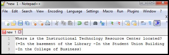 Notepad file page with the following question and answer choices all in plain text: Where is the Instructional Technology Resource Center located? In the basement of the Library. In the Student Union building. In the College of Business.