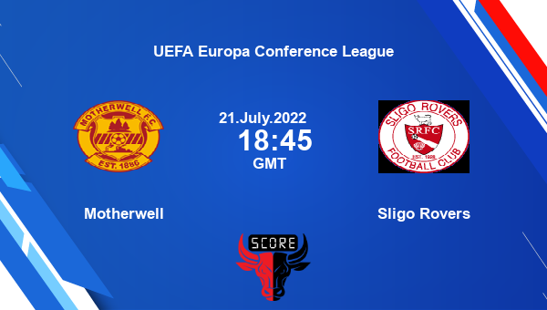 UEFA Europa Conference League: Motherwell vs. Sligo Rovers - stats, prediction, head-to-head, lineups, Livestream, and ground