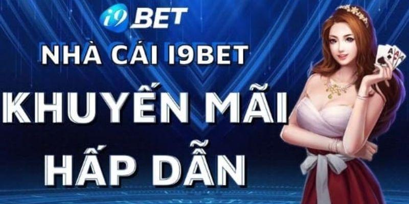 Top 5 Chương Trình Khuyến Mãi I9BET Hot Nhất 2023