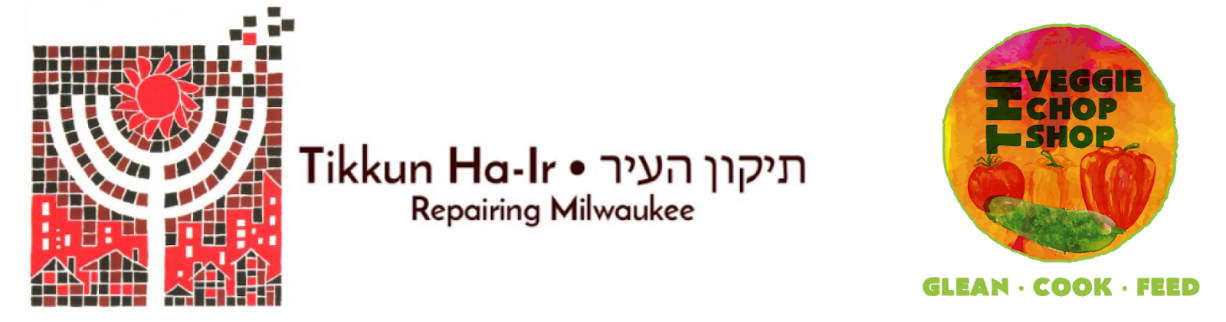 the logos for Tikkun Ha-Ir and the THI Veggie Chop Shop. The Tikkun Ha-Ir logo is a red, black, and white mosaic of a cityscape with a menorah in the foreground and the sun above; pieces of the mosaic are being put into place in the upper right corner. Next to the image is the name "Tikkun Ha-Ir" in English and Hebrew characters, then "Repairing Milwaukee" below. The Veggie Chop Shop logo shows a watercolor circle with produce below the text reading "THI Veggie Chop Shop." The circle is outlined in green. Below the logo is green text that reads "Glean, Cook, Feed."
