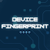  What does device fingerprinting mean and how does it work?