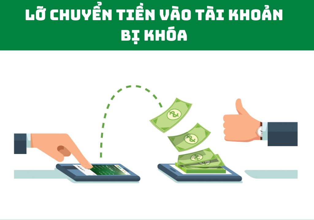 Lỡ chuyển tiền vào tài khoản bị khóa