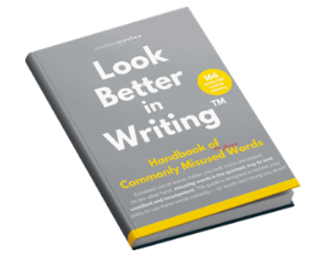 Look Better In Writing: Handbook Of Commonly Misused (And Abused!) Words