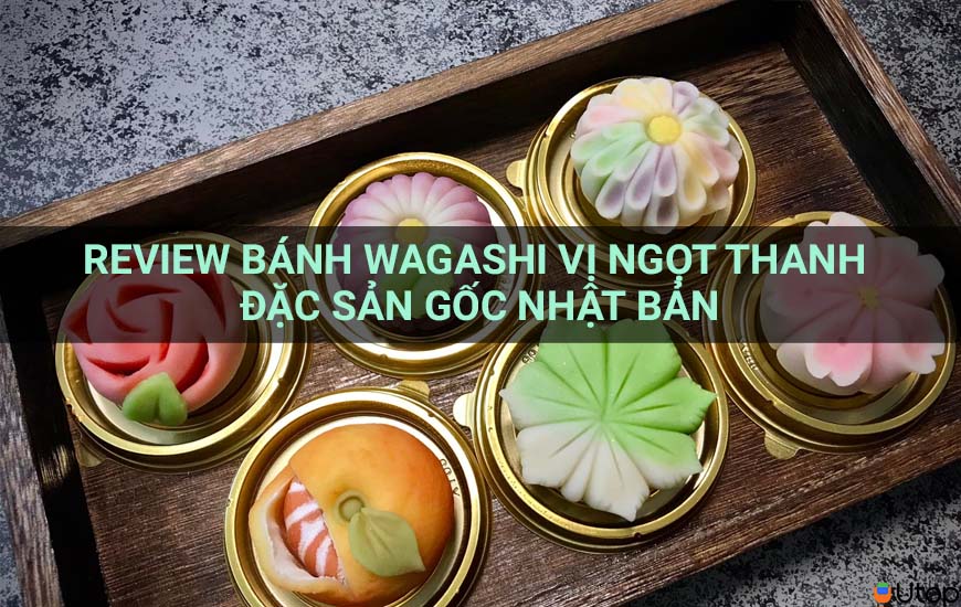 Review bánh Wagashi vị ngọt thanh đặc sản gốc Nhật Bản