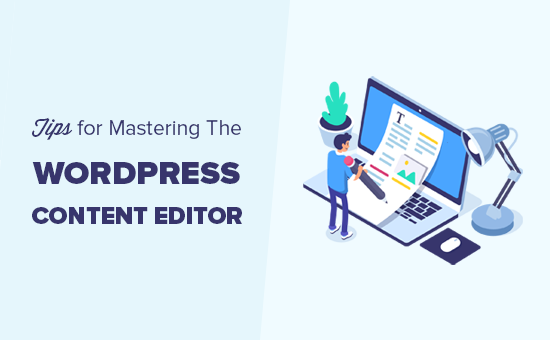 Dicas de especialistas sobre como usar o editor de conteúdo do WordPress
